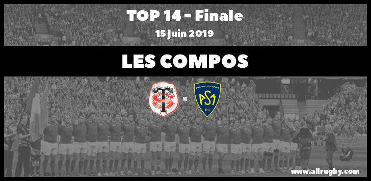 Top 14 - les Compos de la Finale 2019 entre Toulouse et Clermont