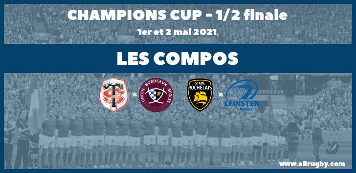 Champions Cup 2021 : les compos des demies-finales ST vs UBB et SR vs LEI