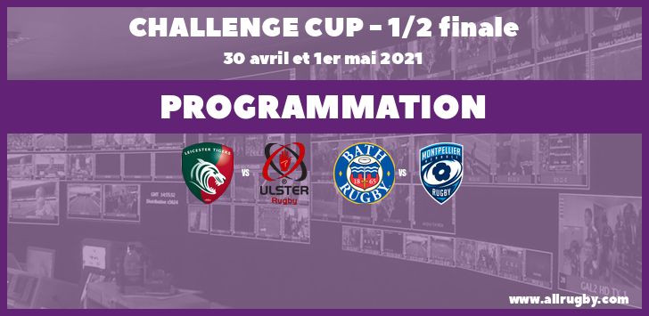 Challenge Cup 2021 : les horaires des demie-finales (les 30 avril et 1er mai 2021)