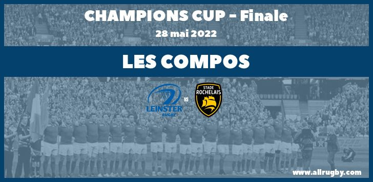 Champions Cup 2022 - Les compos de la finale entre le Leinster et La Rochelle