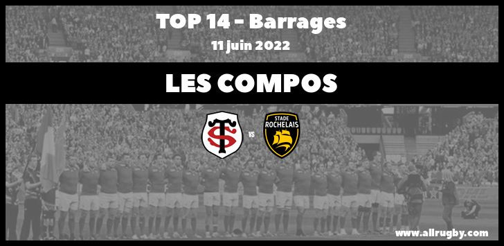 Top 14 2022 - Barrages : les compos pour Toulouse vs La Rochelle