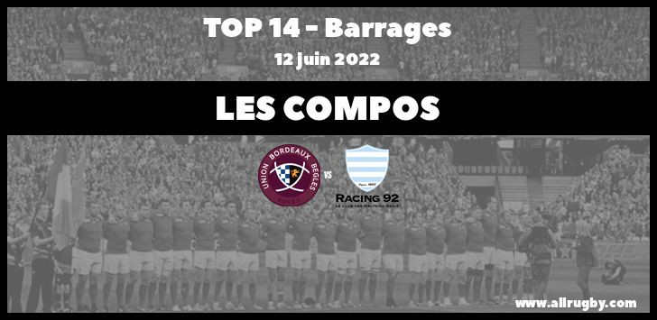 Top 14 2022 : Barrages : les compos pour Bordeaux vs Racing 92