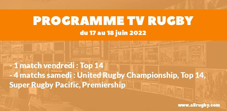 Programme TV Rugby pour le weekend du 17 au 18 juin 2022