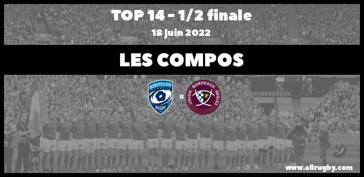 Top 14 2022 : les compos de la demi-finale entre Montpellier et Bordeaux