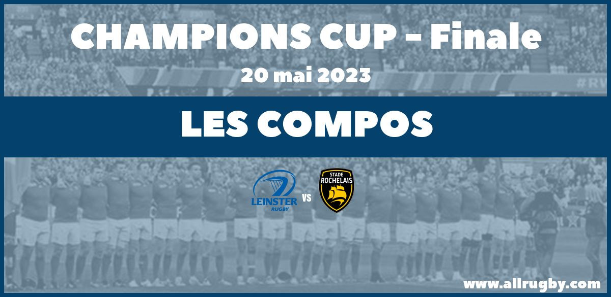 Champions Cup 2023 : la compo de la finale entre Le Leinster et La Rochelle