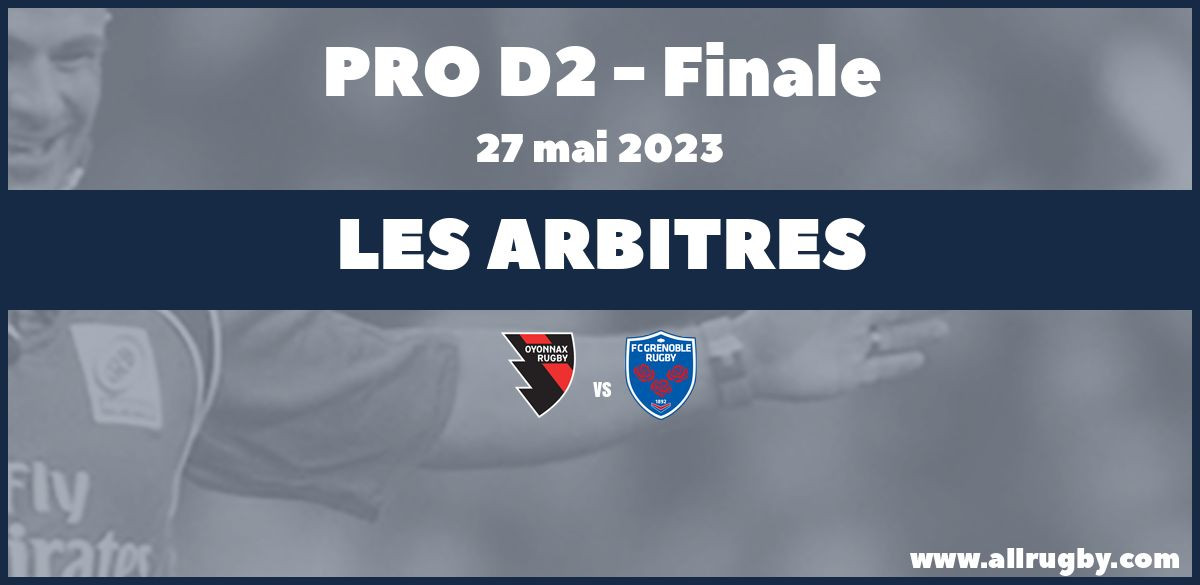 Pro D2 2023 - Les arbitres pour la finale entre Oyonnax et Grenoble