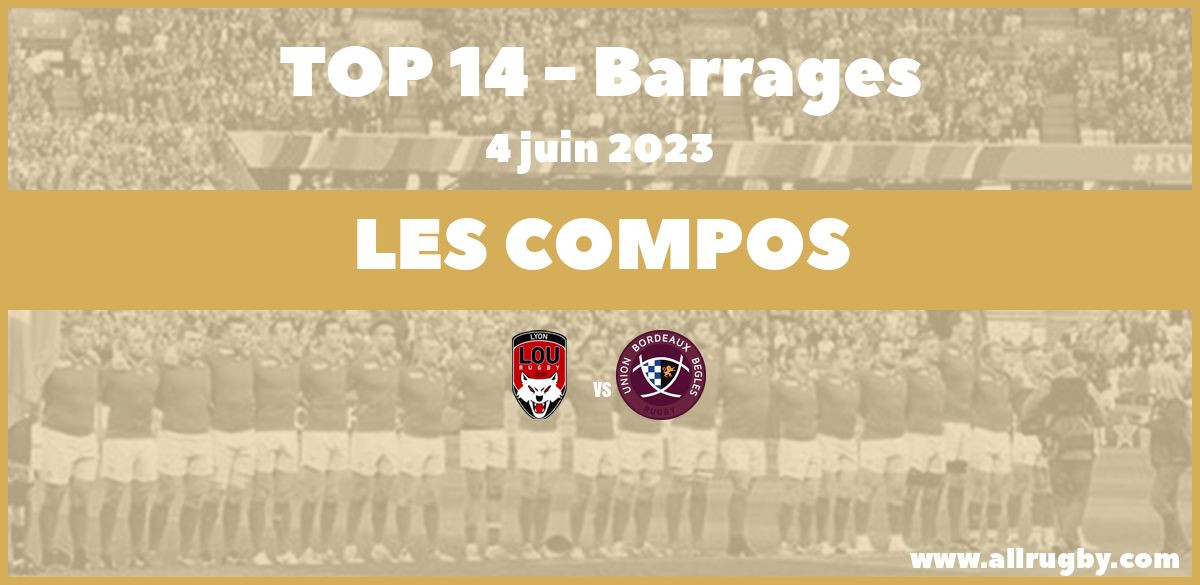 Top 14 2023 - Les compos du second barrage entre Lyon et Bordeaux